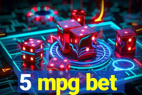 5 mpg bet